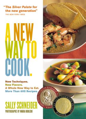 A New Way to Cook - Schneider, Sally, and Robledo, Maria (Photographer)