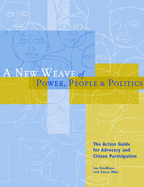 A New Weave of Power, People and Politics: The Action Guide for Advocacy and Citizen Participation