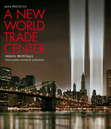 A New World Trade Center: Design Proposals from the World's Foremost Architects