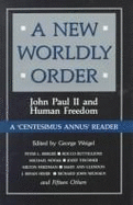 A New Worldly Order: John Paul II and Human Freedom - Weigel, George (Editor)