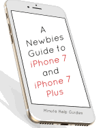 A Newbies Guide to iPhone 7 and iPhone 7 Plus: The Unofficial Handbook to iPhone and IOS 10 (Includes iPhone 5, 5s, 5c, iPhone 6, 6 Plus, 6s, 6s Plus, iPhone Se, iPhone 7 and 7 Plus)