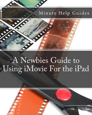 A Newbies Guide to Using iMovie For the iPad - Minute Help Guides