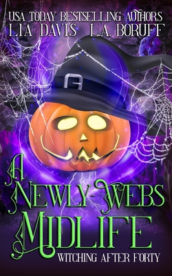 A Newly-Webs Midlife: A Paranormal Women's Fiction Cozy Mystery - Boruff, L a, and Magic, Life After, and Davis, Lia