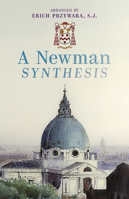 A Newman Synthesis - Newman, John Henry, and Przywara, Erich