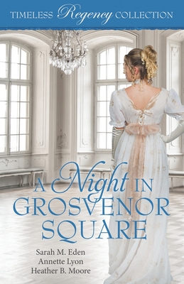 A Night in Grosvenor Square - Lyon, Annette, and Moore, Heather B, and Eden, Sarah M