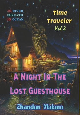 A Night In The Lost Guesthouse: 30 River Beneath 30 Ocean - Malana, Chandan