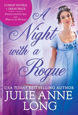 A Night with a Rogue: 2-In-1 Edition with Beauty and the Spy and Ways to Be Wicked - Long, Julie Anne