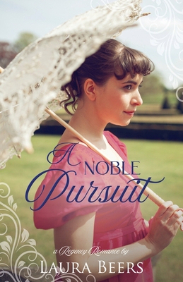 A Noble Pursuit: A Regency Romance - Beers, Laura