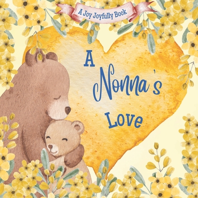 A Nonna's Love!: A Rhyming Picture Book for Children and Grandparents. - Joyfully, Joy