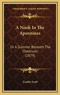 A Nook in the Apennines: Or a Summer Beneath the Chestnuts (1879)