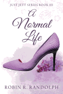 A Normal Life: Just Jett Series Book III