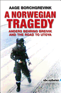 A Norwegian Tragedy: Anders Behring Breivik and the Massacre on Utya