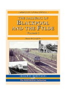 A Nostalgic Look at the Railways of Blackpool & The Fylde - Britain's Premier Resort