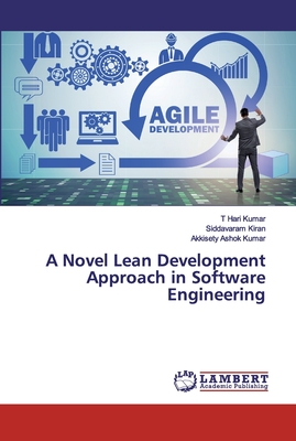 A Novel Lean Development Approach in Software Engineering - Kumar, T Hari, and Kiran, Siddavaram, and Kumar, Akkisety Ashok