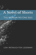 A Novel of Shorts: The Woman No One Sees