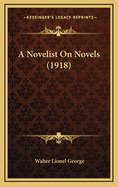 A Novelist on Novels (1918)