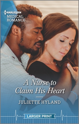 A Nurse to Claim His Heart - Hyland, Juliette