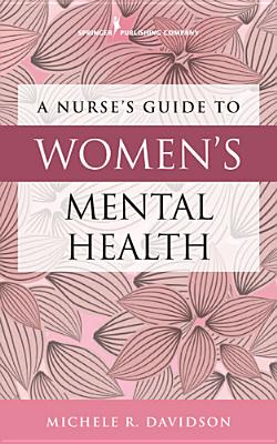 A Nurse's Guide to Women's Mental Health - Davidson, Michele R, PhD, RN