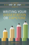 A Nurse's Step-By-Step Guide to Writing Your Dissertation or Capstone, 2015 AJN Award Recipient