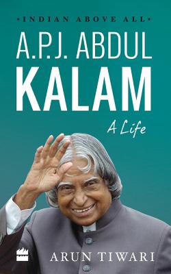 A.P.J. Abdul Kalam: A Life - Tiwari, Arun