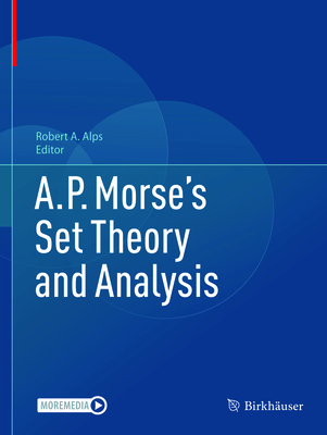 A.P. Morse's Set Theory and Analysis - Alps, Robert A. (Editor)