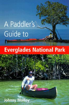 A Paddler's Guide to Everglades National Park - Molloy, Johnny