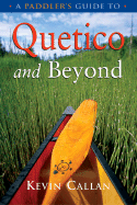 A Paddler's Guide to Quetico and Beyond - Callan, Kevin