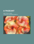 A Pageant and Other Poems