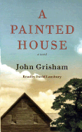 A Painted House - Grisham, John, and Lansbury, David (Read by)