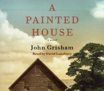 A Painted House - Grisham, John, and Lansbury, David (Read by)