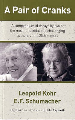 A Pair of Cranks - Kohr, Leopold, and Shumacher, E.F., and Papworth, John (Editor)