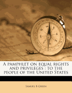 A Pamphlet on Equal Rights and Privileges: To the People of the United States
