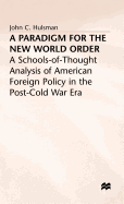 A Paradigm for the New World Order: A Schools-of-thought Analysis of American Foreign Policy in the Post-Cold War Era