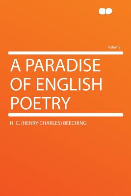 A Paradise of English Poetry - Beeching, H C (Henry Charles) 1859-19 (Creator)