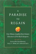 A Paradise to Regain: Post-Obama Insights from Women Educators of the Black Diaspora
