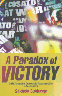 A Paradox of Victory: Cosatu and the Democratic Transformation in South Africa