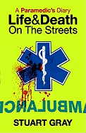 A Paramedic's Diary: Life and Death on the Streets