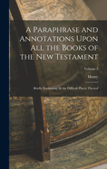 A Paraphrase and Annotations Upon All the Books of the New Testament: Briefly Explaining All the Difficult Places Thereof; Volume 3