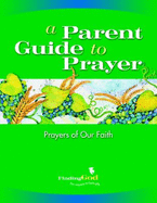A Parent Guide to Prayer: Prayers of Our Faith