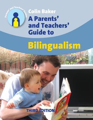 A Parents' and Teachers' Guide to Bilingualism - Baker, Colin