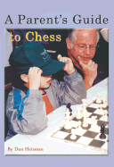 A Parent's Guide to Chess - Heisman, Dan