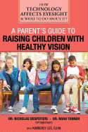 A Parent's Guide to Raising Children with Healthy Vision: How Technology Affects Eyesight & What to Do about It!