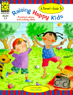 A Parent's Guide to Raising Happy Kids: Practical Advice and Activity Ideas
