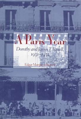 A Paris Year: Dorothy and James T. Farrell, 1931-1932 - Branch, Edgar Marquess