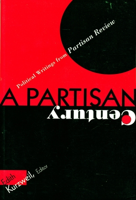 A Partisan Century: Political Writings from Partisan Review - Kurzweil, Edith, Professor (Editor)