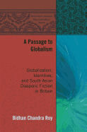 A Passage to Globalism: Globalization, Identities, and South Asian Diasporic Fiction in Britain