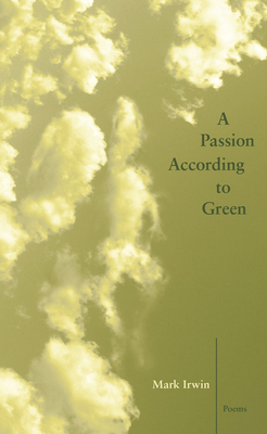 A Passion According to Green - Irwin, Mark