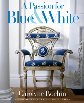 A Passion for Blue & White - Roehm, Carolyne