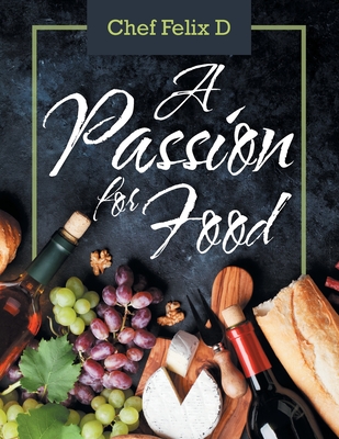 A Passion for Food - Chef Felix D