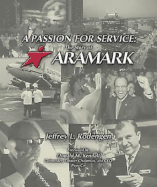 A Passion for Service: The Story of Aramark - Rodengen, Jeffrey L